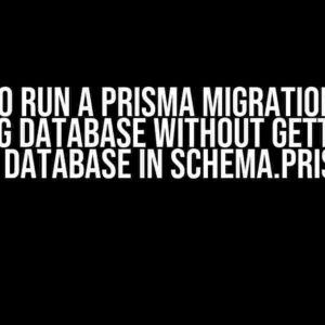 How to Run a Prisma Migration in an Existing Database Without Getting All the Database in schema.prisma