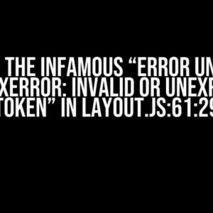 Solving the Infamous “Error Uncaught SyntaxError: Invalid or unexpected token” in layout.js:61:29