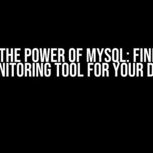 Unlock the Power of MySQL: Finding the Best Monitoring Tool for Your Database