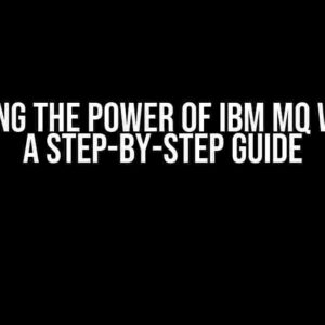 Unlocking the Power of IBM MQ with TLS: A Step-by-Step Guide