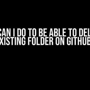 What Can I Do to Be Able to Delete an Existing Folder on GitHub?